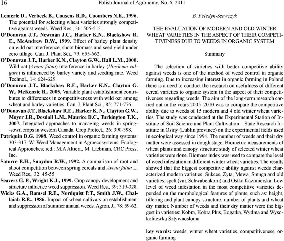 , 79: 655-662. O Donovn J.T., Hrker K.N., Clyton G.W., Hll L.M., 2000. Wild ot (Aven ftu) interference in rley (Hordeum vulgre) is influenced y rley vriety nd seeding rte. Weed Technol., 14: 624-629.