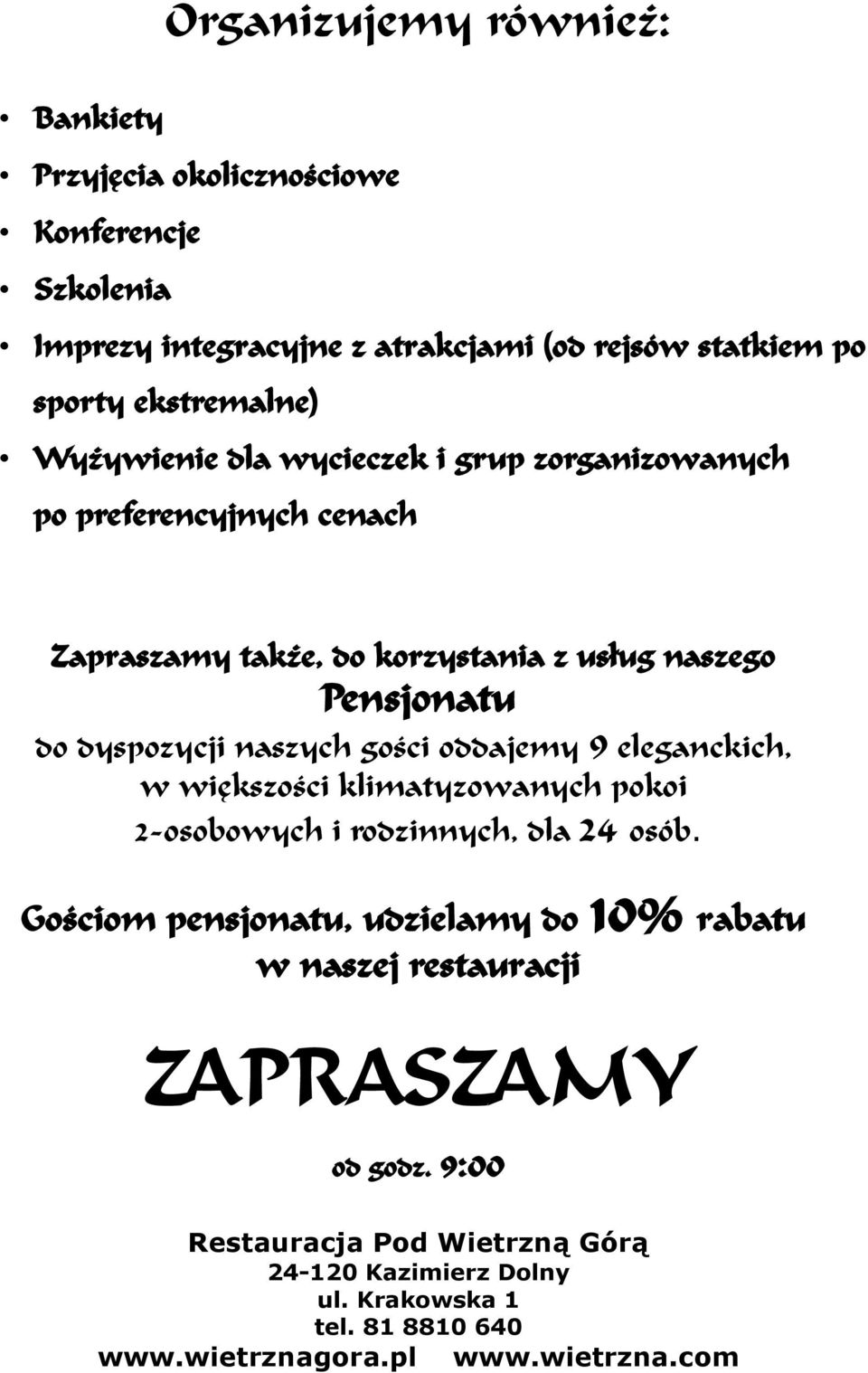 gości oddajemy 9 eleganckich, w większości klimatyzowanych pokoi 2-osobowych i rodzinnych, dla 24 osób.