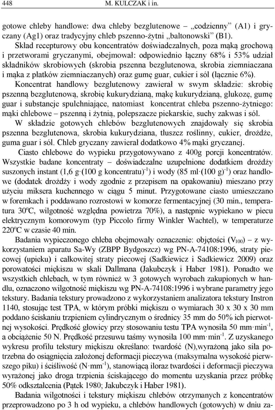 skrobia ziemniaczana i mąka z płatków ziemniaczanych) oraz gumę guar, cukier i sól (łącznie 6%).