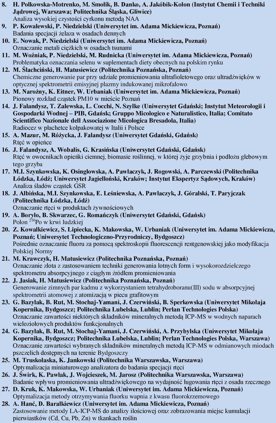 Adama Mickiewicza, Poznań) Oznaczanie metali ciężkich w osadach tsunami 11. M. Woźniak, P. Niedzielski, M. Rudnicka (Uniwersytet im.