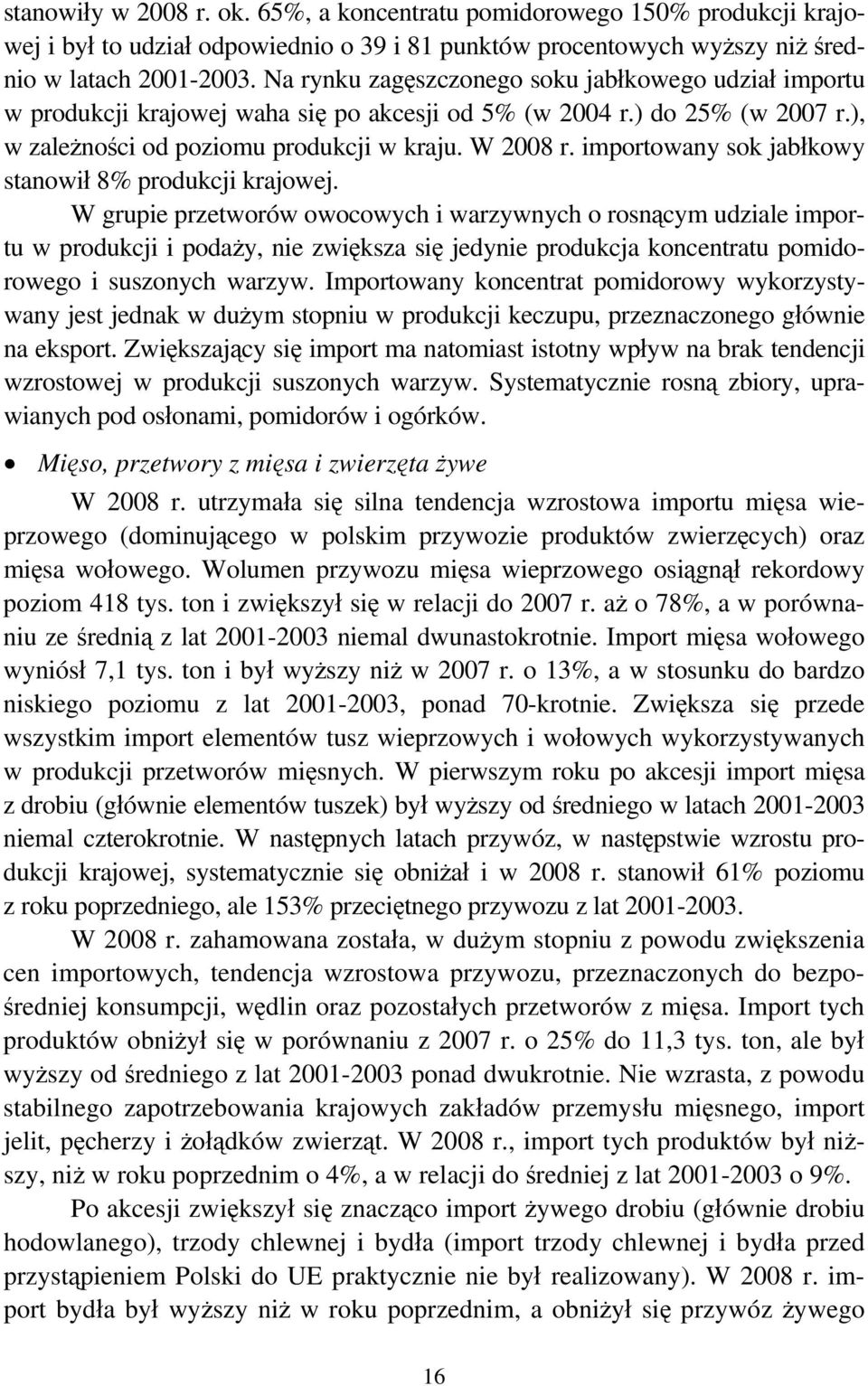 importowany sok jabłkowy stanowił 8% produkcji krajowej.