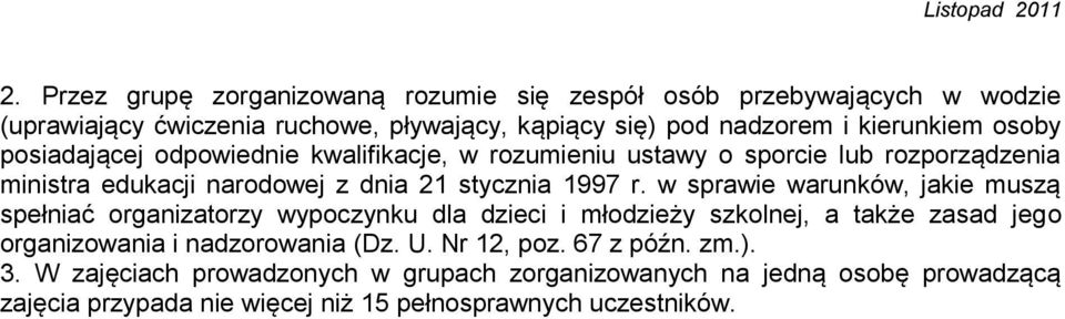 w sprawie warunków, jakie muszą spełniać organizatorzy wypoczynku dla dzieci i młodzieży szkolnej, a także zasad jego organizowania i nadzorowania (Dz. U.