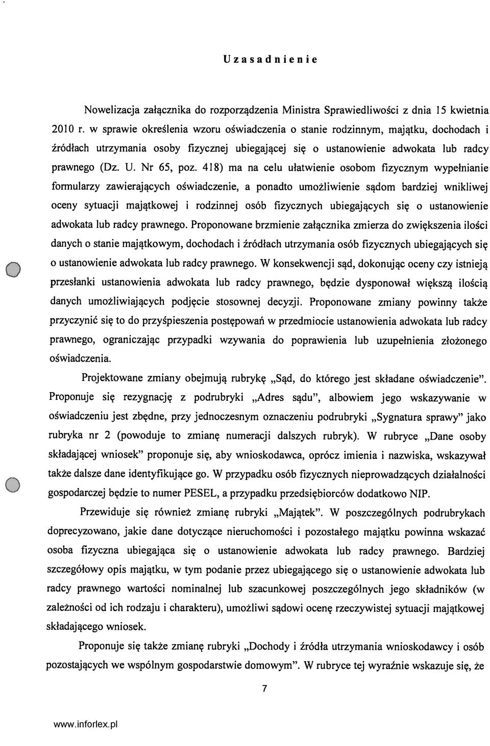 418) ma na celu ułatwienie osobom fizycznym wypełnianie formularzy zawierających oświadczenie, a ponadto umożliwienie sądom bardziej wnikliwej oceny sytuacji majątkowej i rodzinnej osób fizycznych