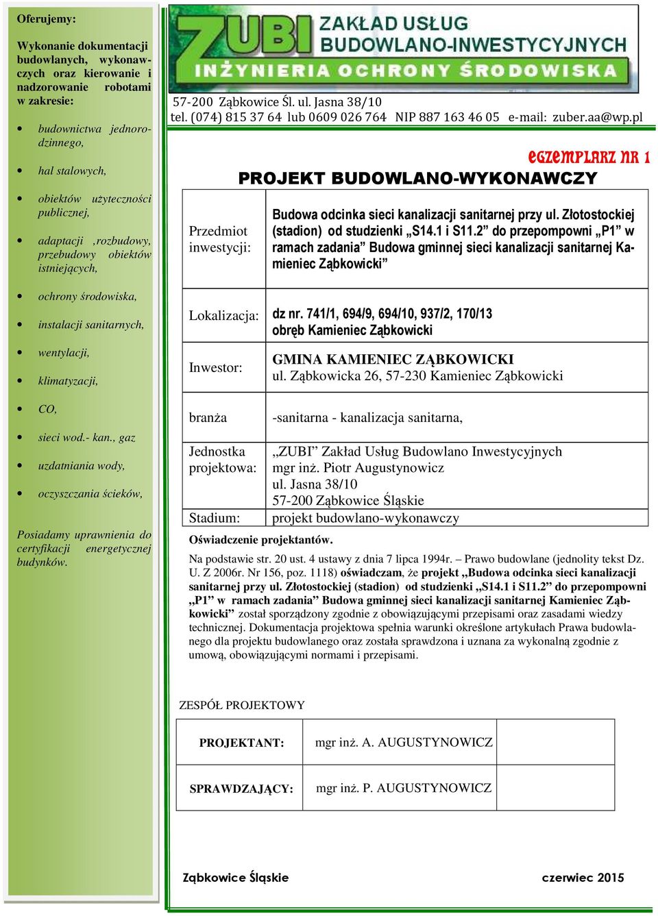 , gaz uzdatniania wdy, czyszczania ścieków, Psiadamy uprawnienia d certyfikacji energetycznej budynków. tel. (074) 815 37 64 lub 0609 026 764 NIP 887 163 46 05 e-mail: zuber.aa@wp.