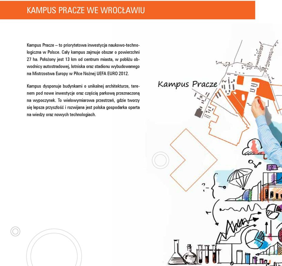 Położony jest 13 km od centrum miasta, w pobliżu obwodnicy autostradowej, lotniska oraz stadionu wybudowanego na Mistrzostwa Europy w Piłce Nożnej