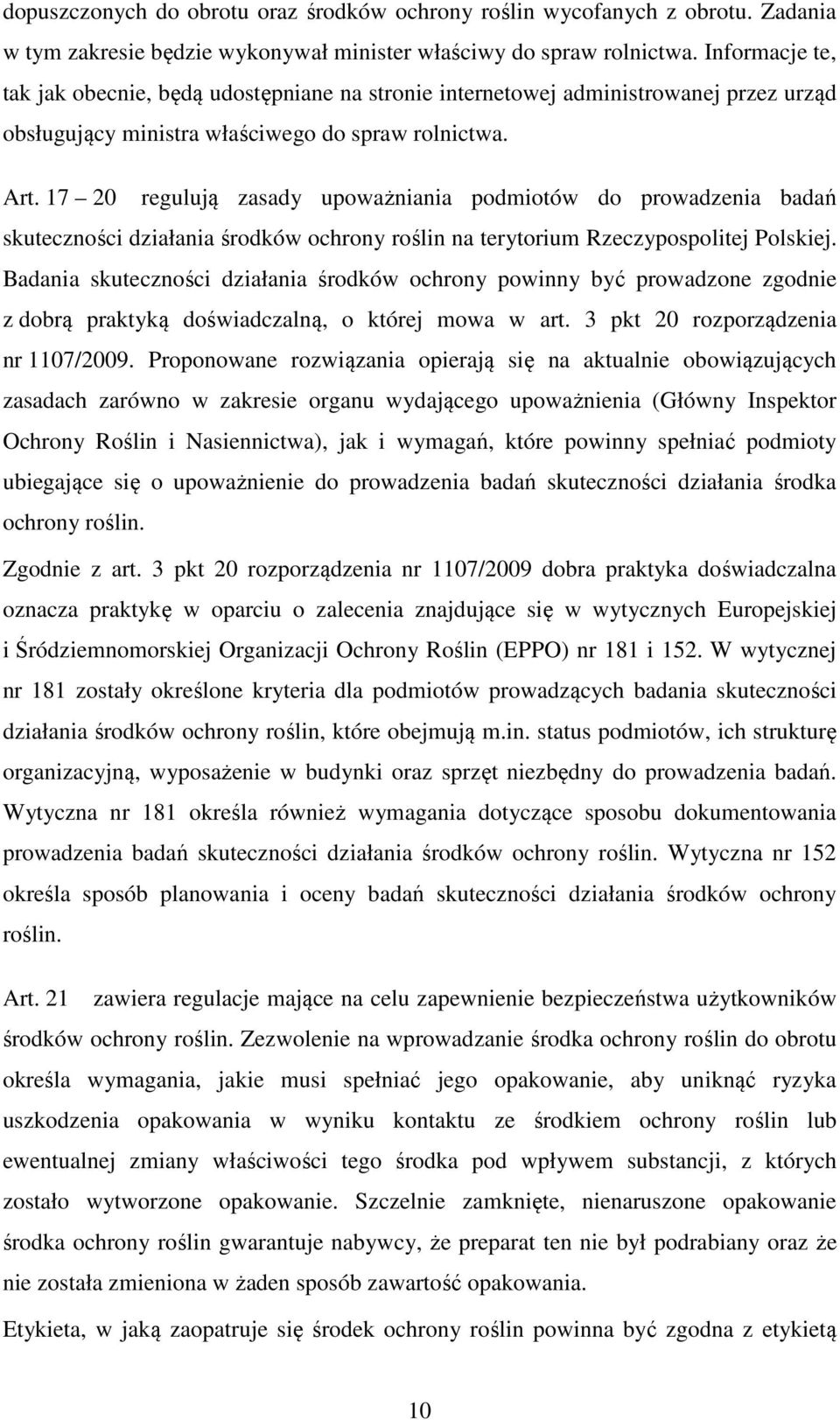 17 20 regulują zasady upoważniania podmiotów do prowadzenia badań skuteczności działania środków ochrony roślin na terytorium Rzeczypospolitej Polskiej.