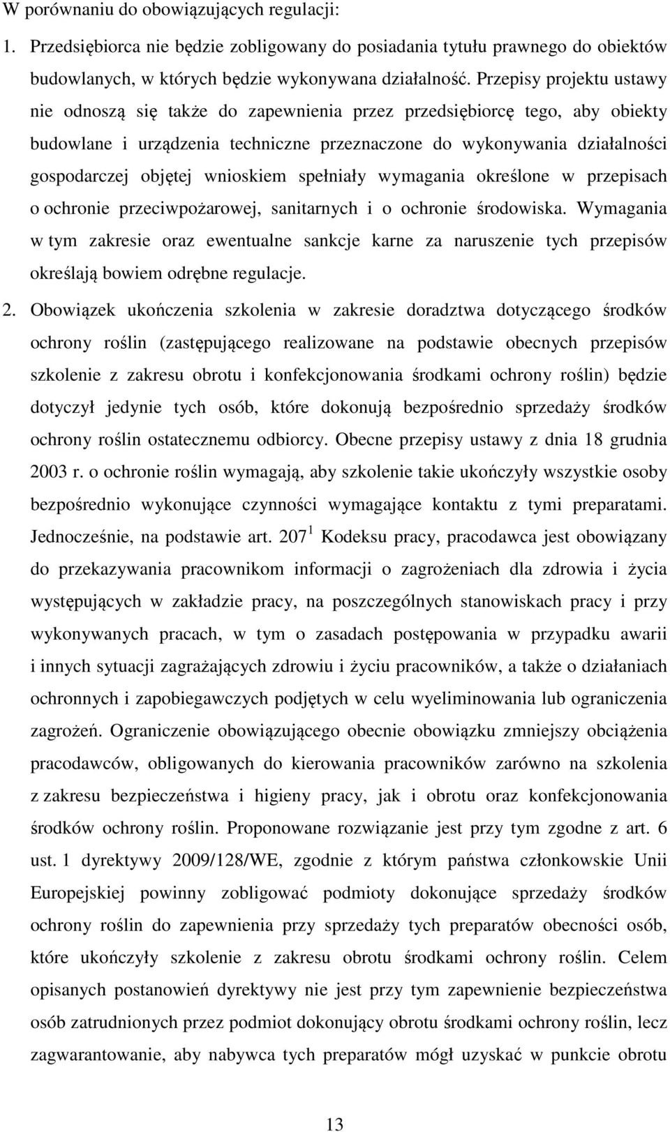 wnioskiem spełniały wymagania określone w przepisach o ochronie przeciwpożarowej, sanitarnych i o ochronie środowiska.