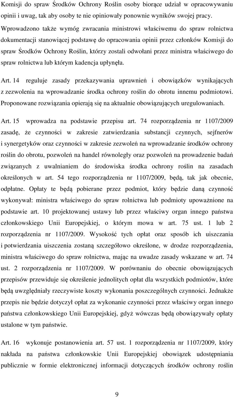 zostali odwołani przez ministra właściwego do spraw rolnictwa lub którym kadencja upłynęła. Art.