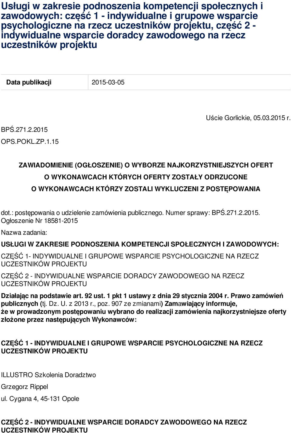 ZAWIADOMIENIE (OGŁOSZENIE) O WYBORZE NAJKORZYSTNIEJSZYCH OFERT O WYKONAWCACH KTÓRYCH OFERTY ZOSTAŁY ODRZUCONE O WYKONAWCACH KTÓRZY ZOSTALI WYKLUCZENI Z POSTĘPOWANIA dot.