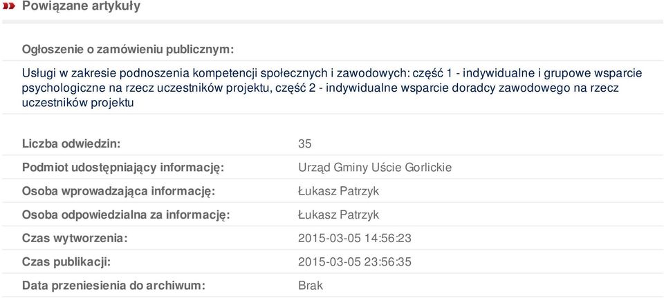Liczba odwiedzin: 35 Podmiot udostępniający informację: Osoba wprowadzająca informację: Osoba odpowiedzialna za informację: Urząd Gminy Uście