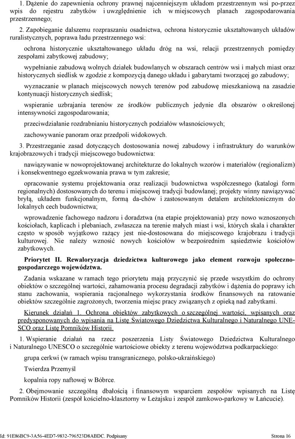 relacji przestrzennych pomiędzy zespołami zabytkowej zabudowy; wypełnianie zabudową wolnych działek budowlanych w obszarach centrów wsi i małych miast oraz historycznych siedlisk w zgodzie z