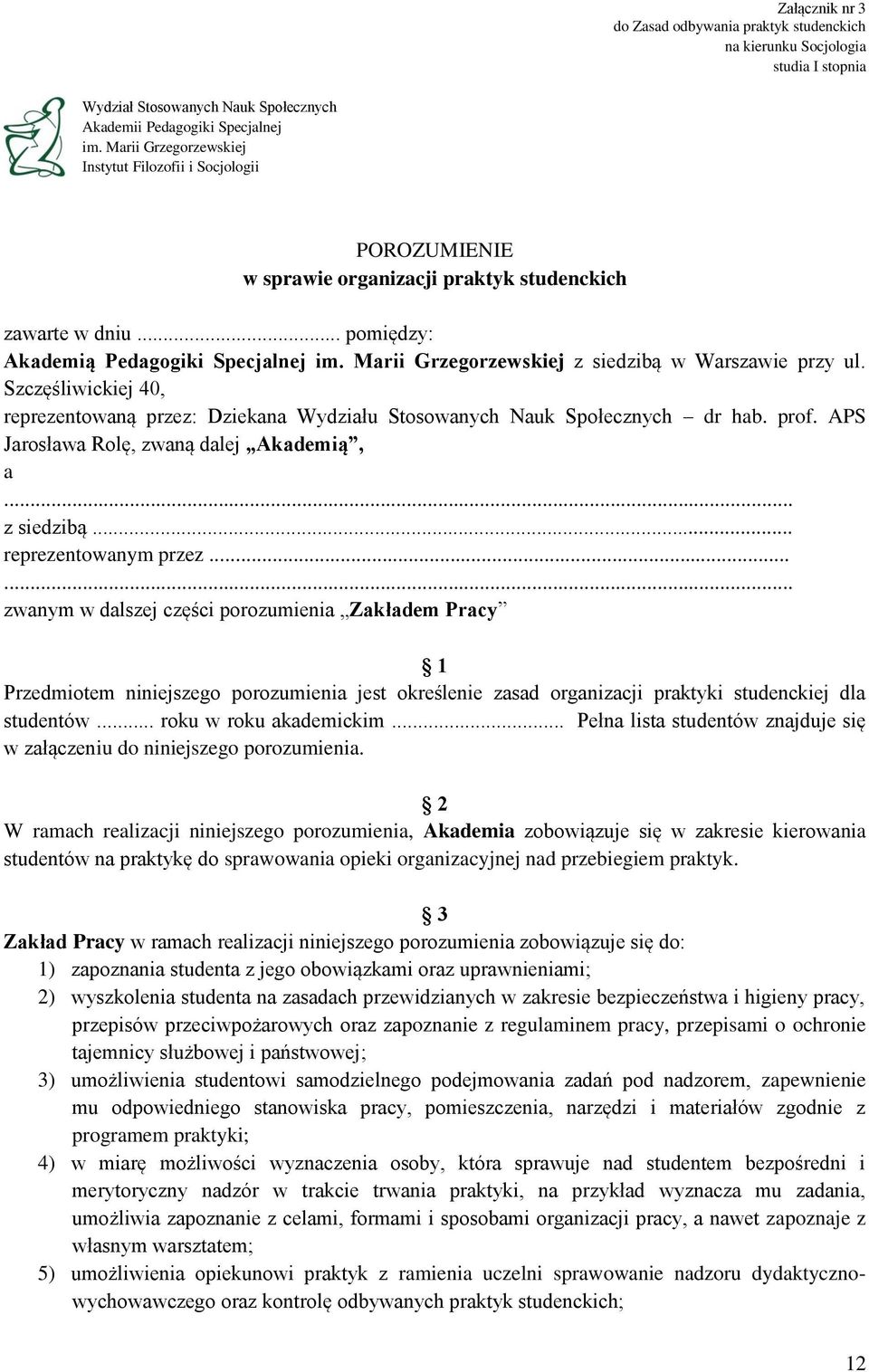 Marii Grzegorzewskiej z siedzibą w Warszawie przy ul. Szczęśliwickiej 40, reprezentowaną przez: Dziekana Wydziału Stosowanych Nauk Społecznych dr hab. prof.