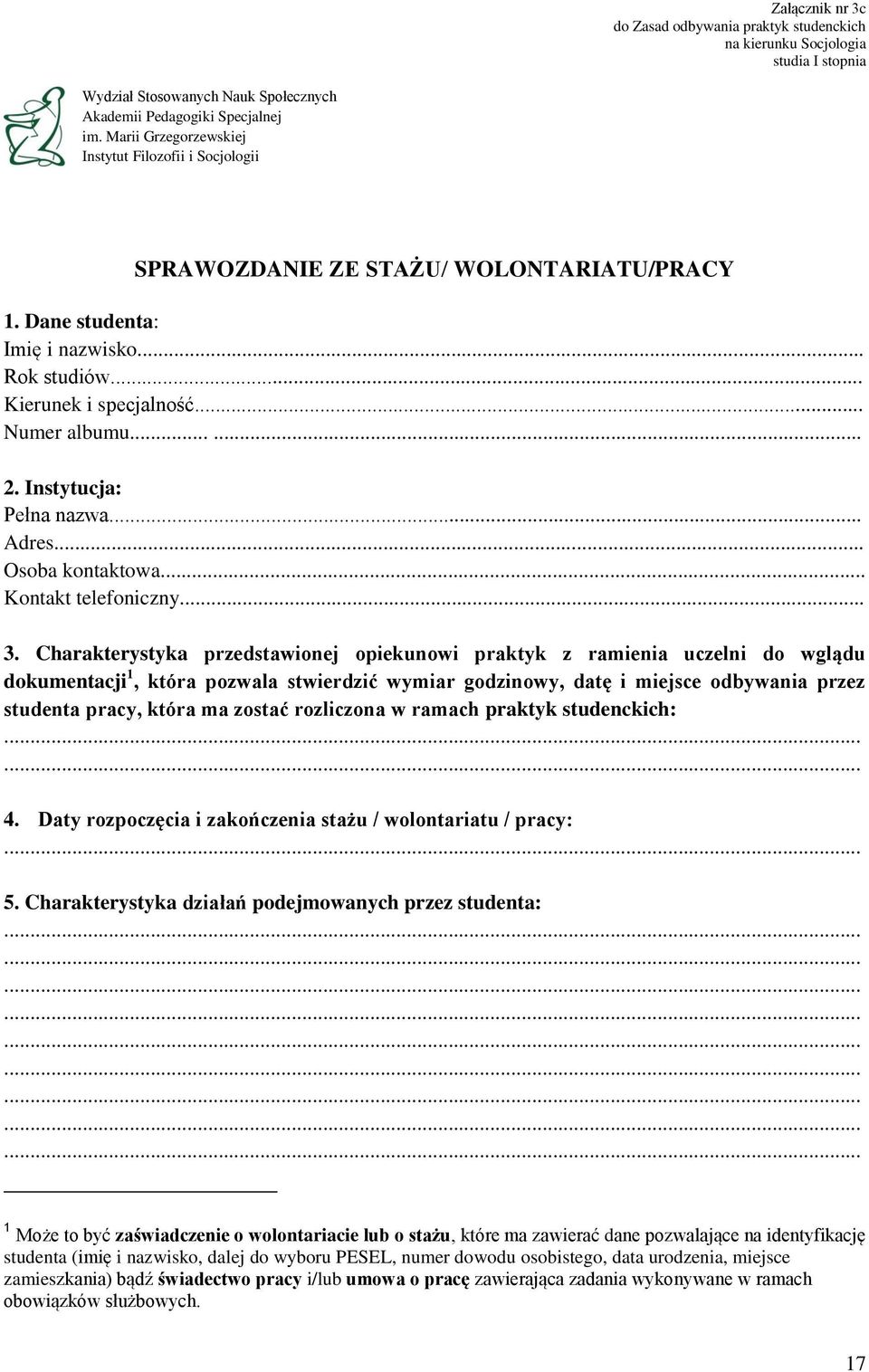 Instytucja: Pełna nazwa... Adres... Osoba kontaktowa... Kontakt telefoniczny... 3.