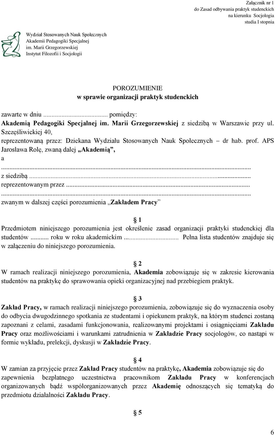 Marii Grzegorzewskiej z siedzibą w Warszawie przy ul. Szczęśliwickiej 40, reprezentowaną przez: Dziekana Wydziału Stosowanych Nauk Społecznych dr hab. prof.