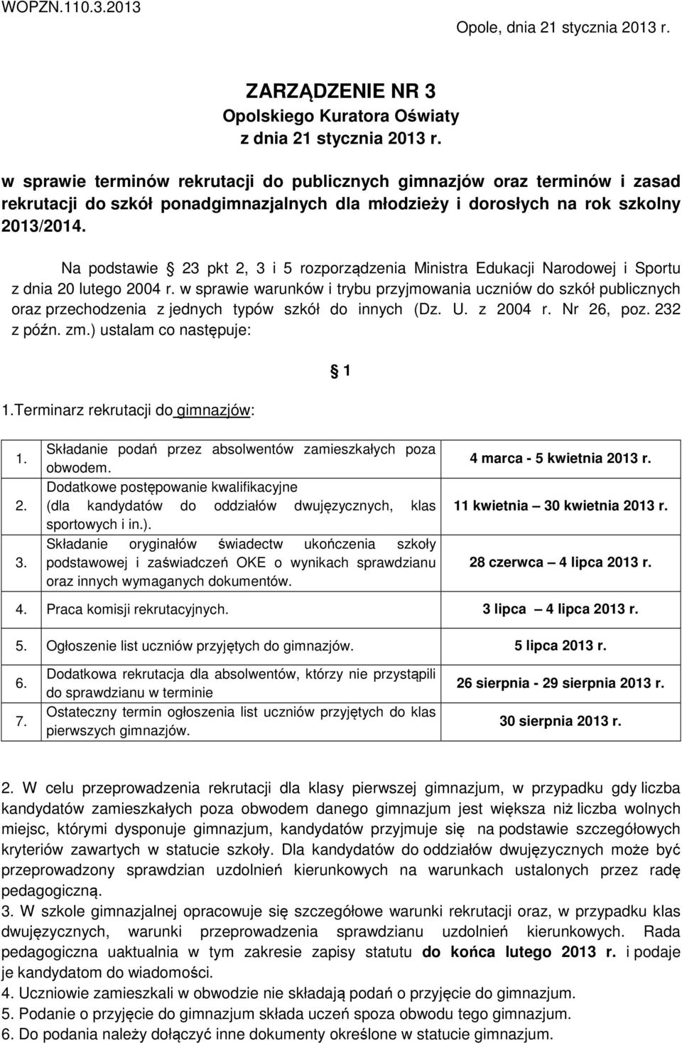 Na podstawie 23 pkt 2, 3 i 5 rozporządzenia Ministra Edukacji Narodowej i Sportu z dnia 20 lutego 2004 r.