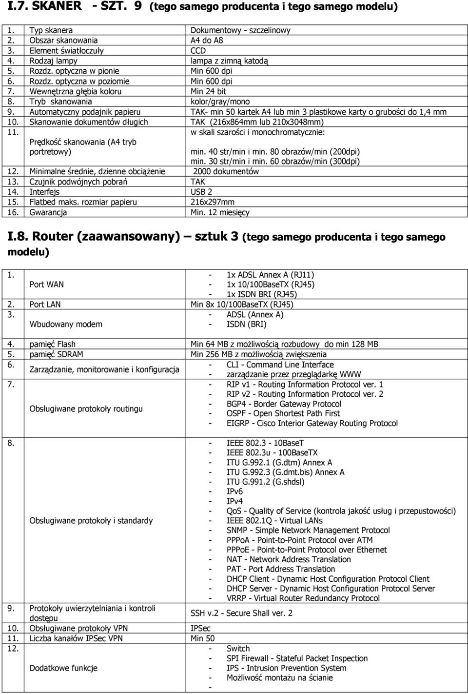 Automatyczny podajnik papieru TAK- min 50 kartek A4 min 3 plastikowe karty o grubości do 1,4 mm %$ # " "#$%& ()*+,-./*+,01,234*5).6)*+,-./*+, 10.