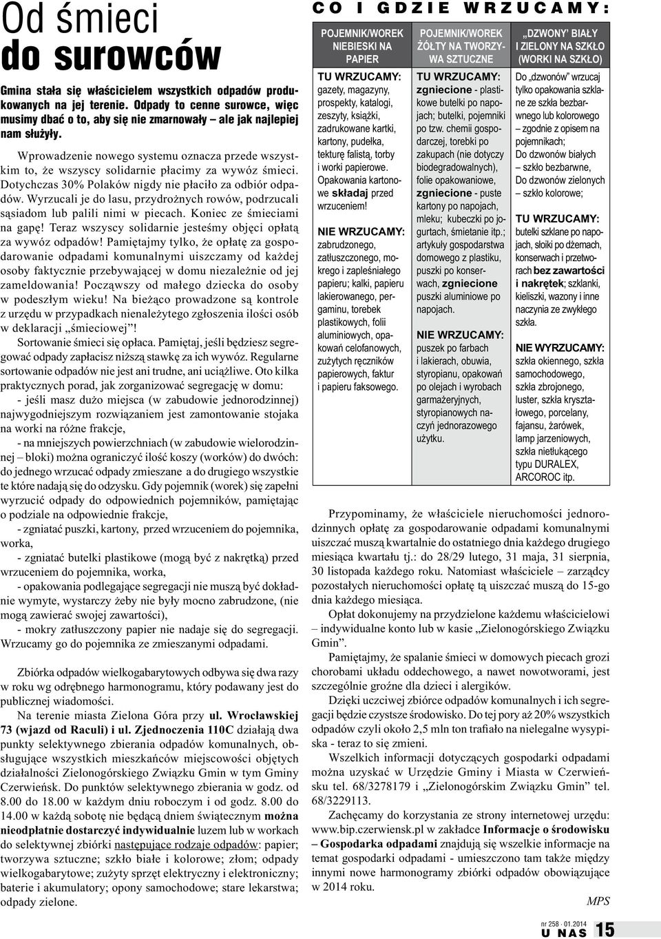 Wprowadzenie nowego systemu oznacza przede wszystkim to, że wszyscy solidarnie płacimy za wywóz śmieci. Dotychczas 30% Polaków nigdy nie płaciło za odbiór odpadów.