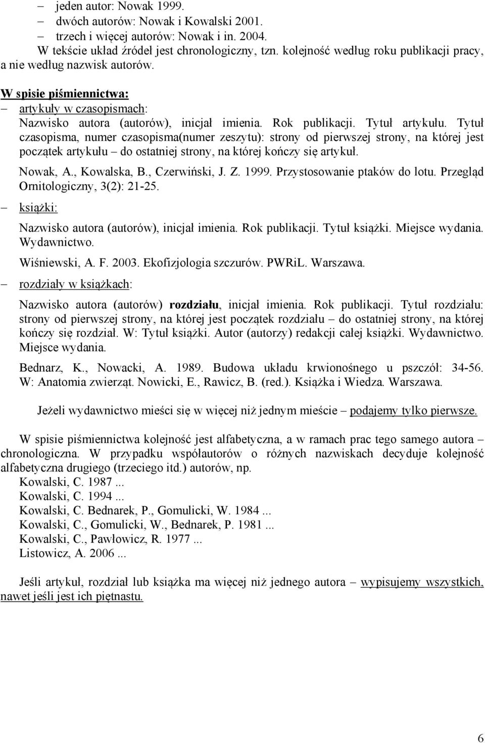 Tytuł czasopisma, numer czasopisma(numer zeszytu): strony od pierwszej strony, na której jest początek artykułu do ostatniej strony, na której kończy się artykuł. Nowak, A., Kowalska, B.