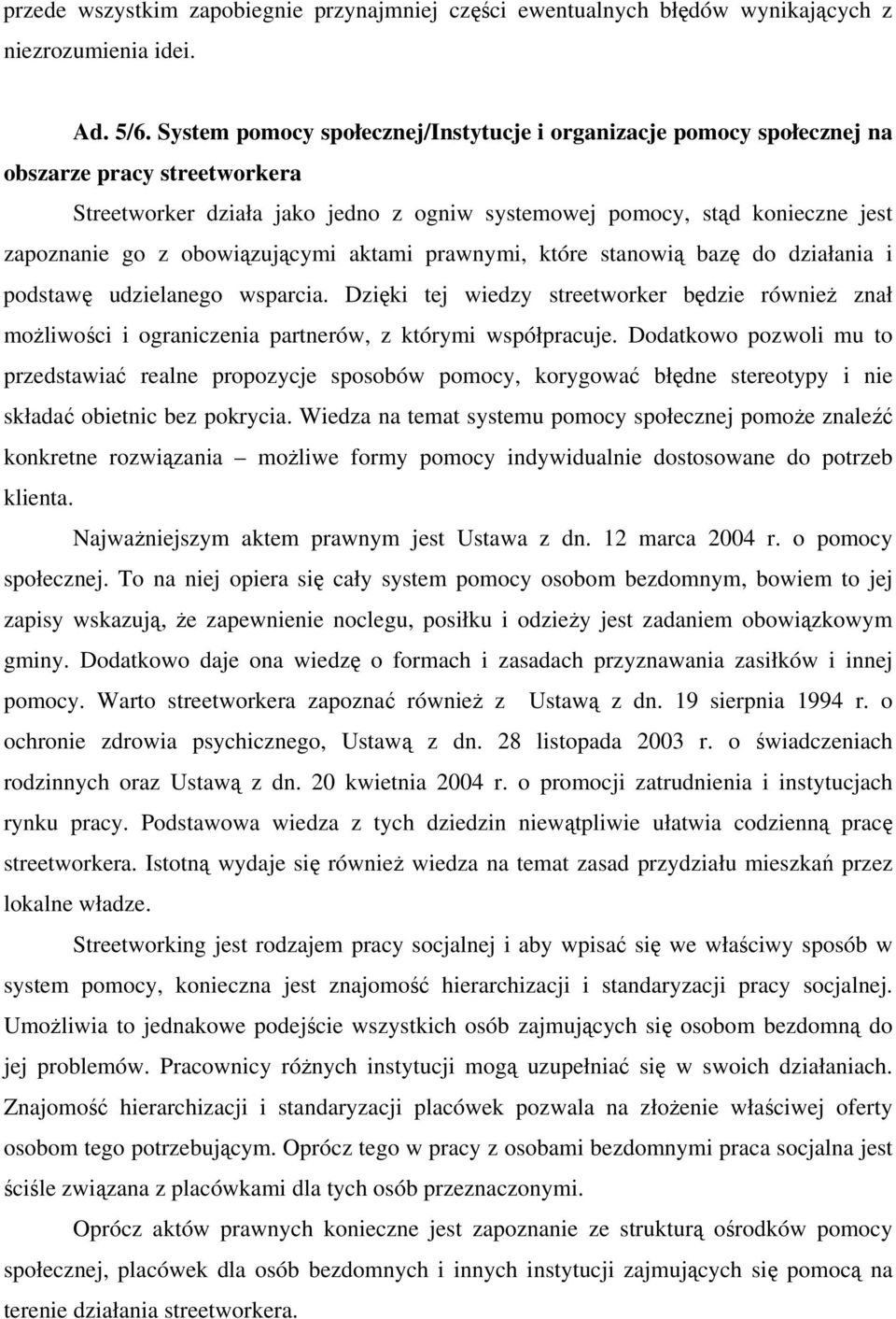 obowiązującymi aktami prawnymi, które stanowią bazę do działania i podstawę udzielanego wsparcia.