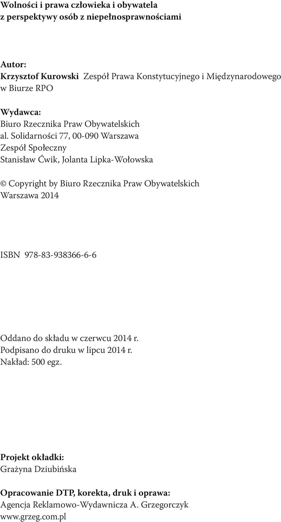 Solidarności 77, 00-090 Warszawa Zespół Społeczny Stanisław Ćwik, Jolanta Lipka-Wołowska Copyright by Biuro Rzecznika Praw Obywatelskich Warszawa 2014