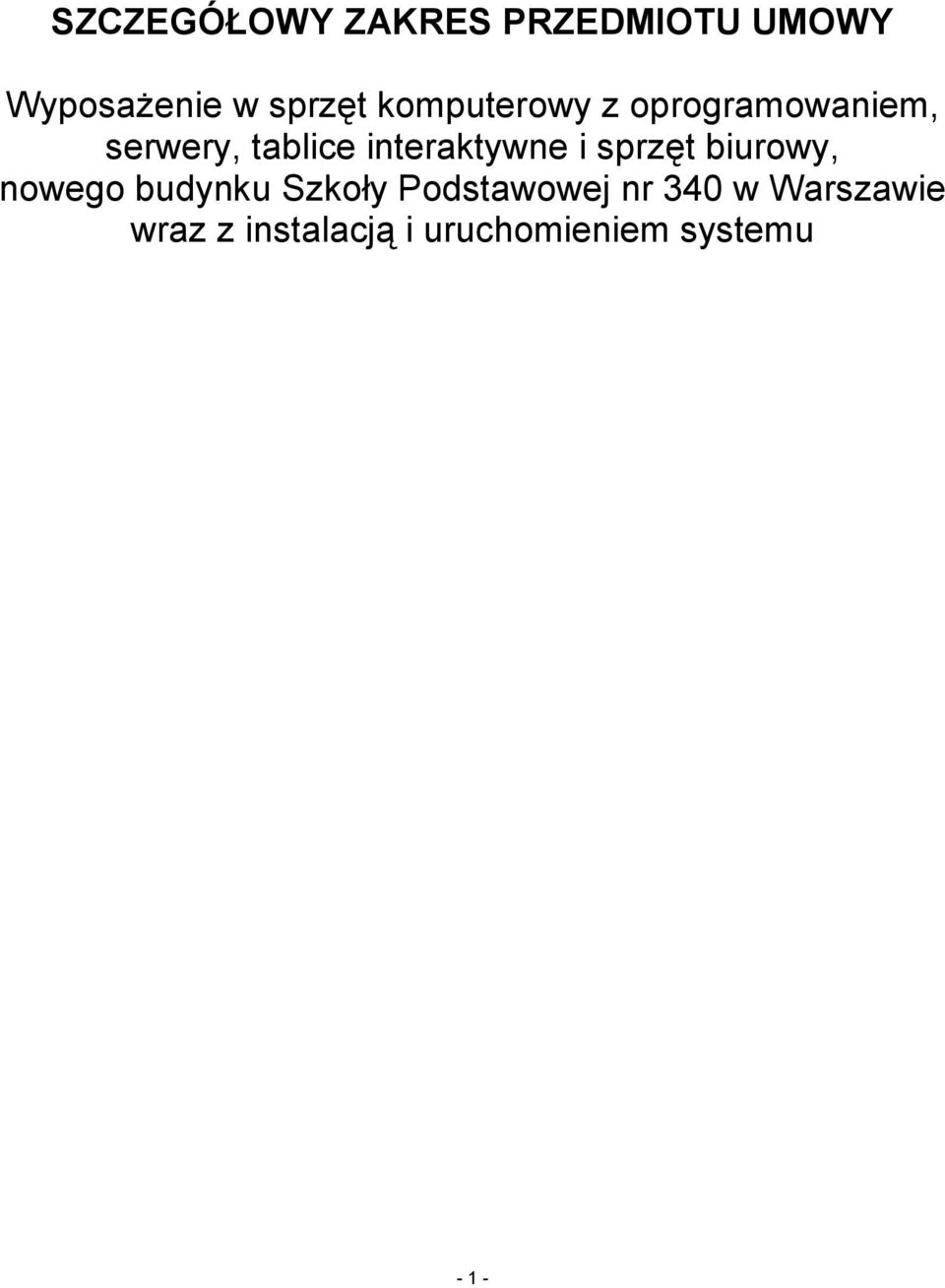 interaktywne i sprzęt biurowy, nowego budynku Szkoły