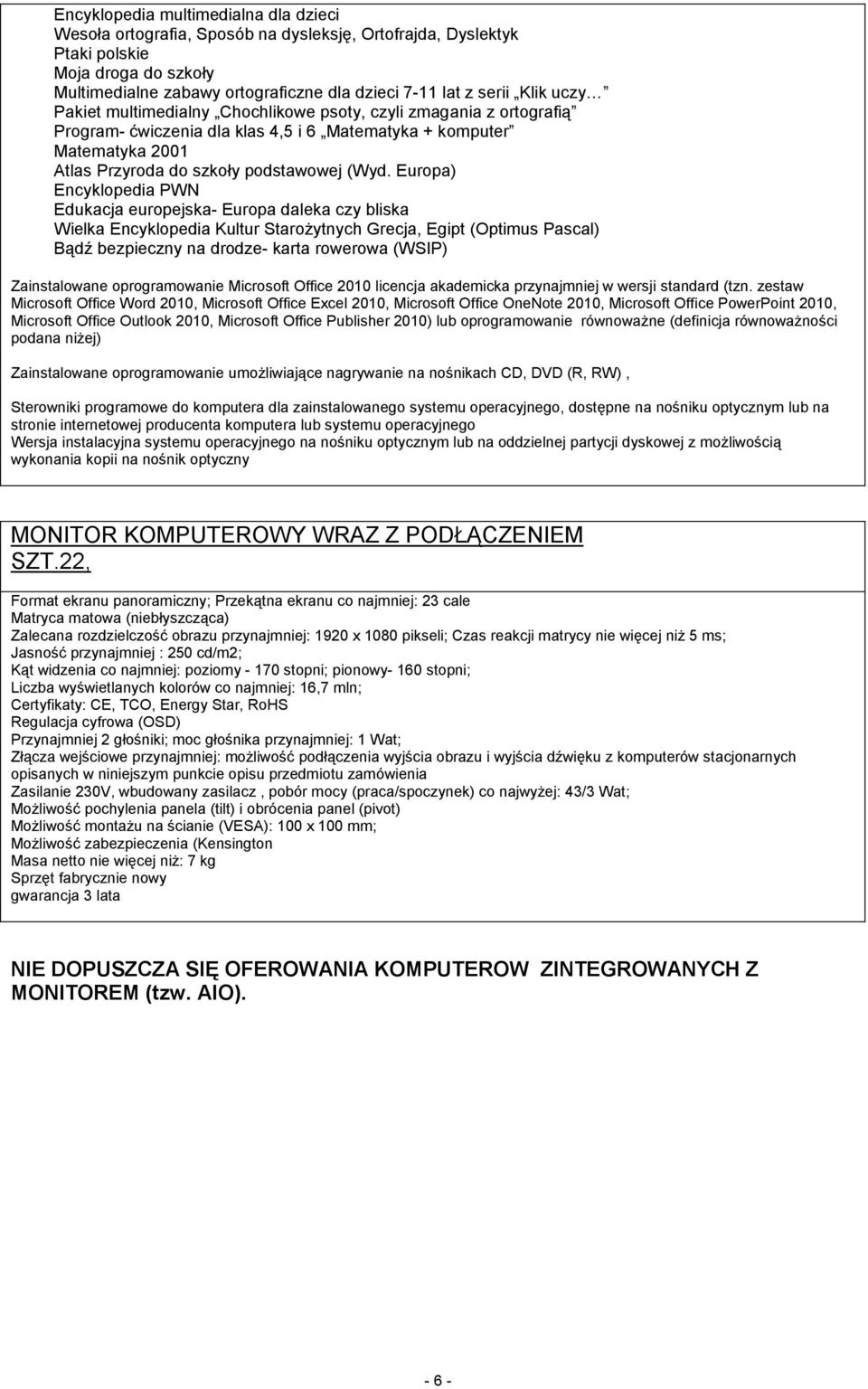 Europa) Encyklopedia PWN Edukacja europejska- Europa daleka czy bliska Wielka Encyklopedia Kultur StaroŜytnych Grecja, Egipt (Optimus Pascal) Bądź bezpieczny na drodze- karta rowerowa (WSIP)