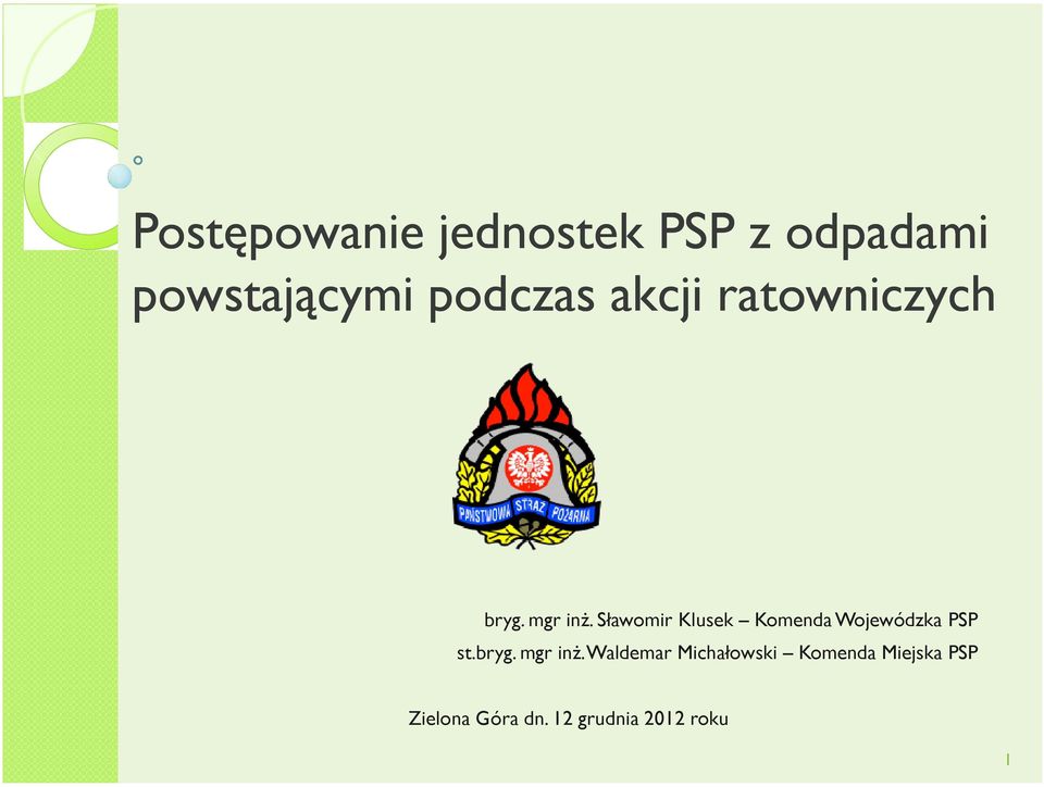 Sławomir Klusek Komenda Wojewódzka PSP st.bryg. mgr inż.