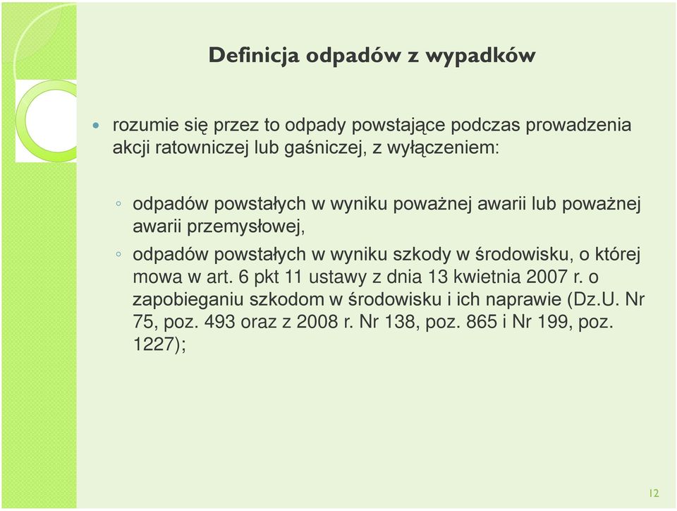 powstałych w wyniku szkody w środowisku, o której mowa w art. 6 pkt 11 ustawy z dnia 13 kwietnia 2007 r.