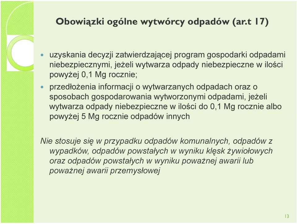 rocznie; przedłożenia informacji o wytwarzanych odpadach oraz o sposobach gospodarowania wytworzonymi odpadami, jeżeli wytwarza odpady niebezpieczne w