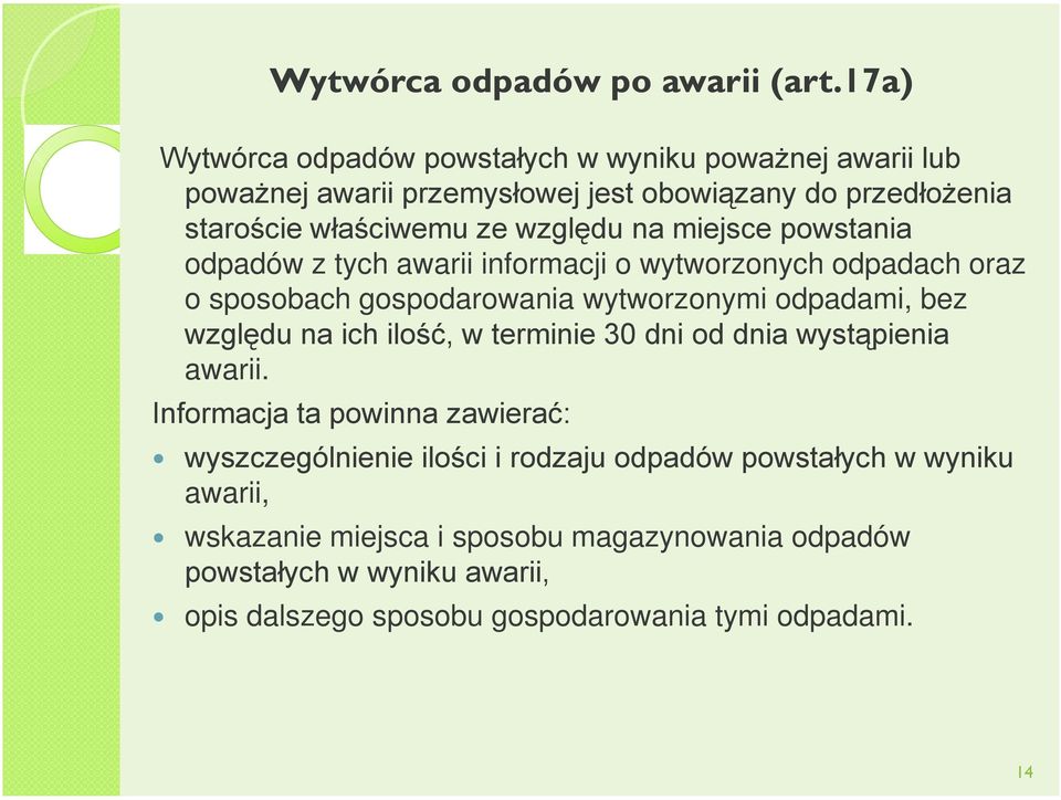 na miejsce powstania odpadów z tych awarii informacji o wytworzonych odpadach oraz o sposobach gospodarowania wytworzonymi odpadami, bez względu na ich