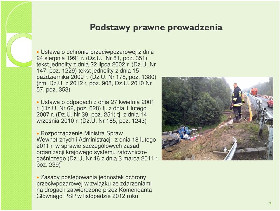 628) tj. z dnia 1 lutego 2007 r. (Dz.U. Nr 39, poz. 251) tj. z dnia 14 września 2010 r. (Dz.U. Nr 185, poz. 1243) Rozporządzenie Ministra Spraw Wewnetrznych i Administracji z dnia 18 lutego 2011 r.