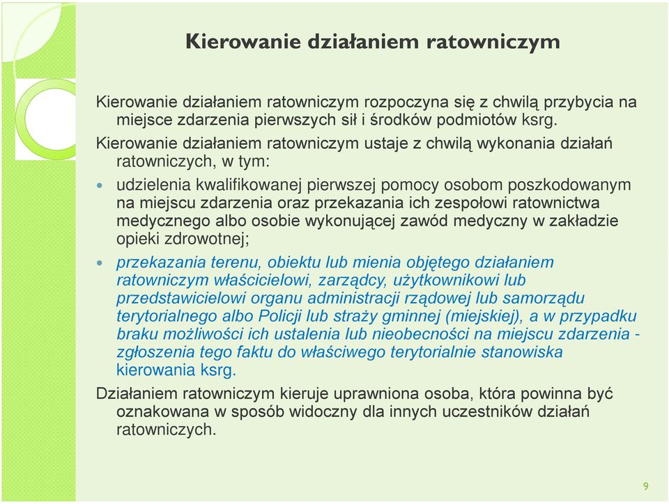 zespołowi ratownictwa medycznego albo osobie wykonującej zawód medyczny w zakładzie opieki zdrowotnej; przekazania terenu, obiektu lub mienia objętego działaniem ratowniczym właścicielowi, zarządcy,