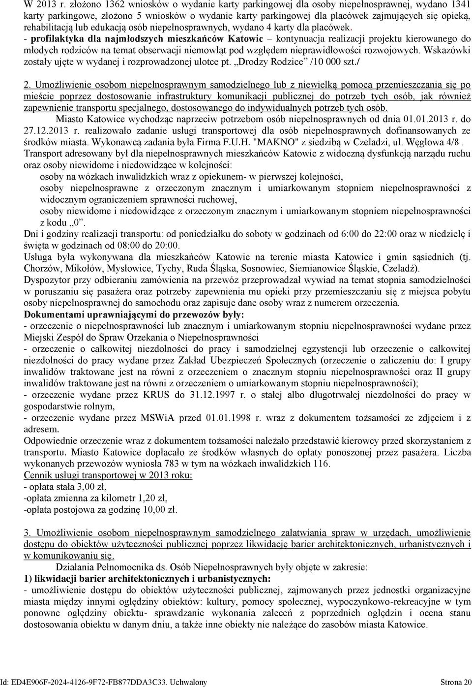 rehabilitacją lub edukacją osób niepełnosprawnych, wydano 4 karty dla placówek.