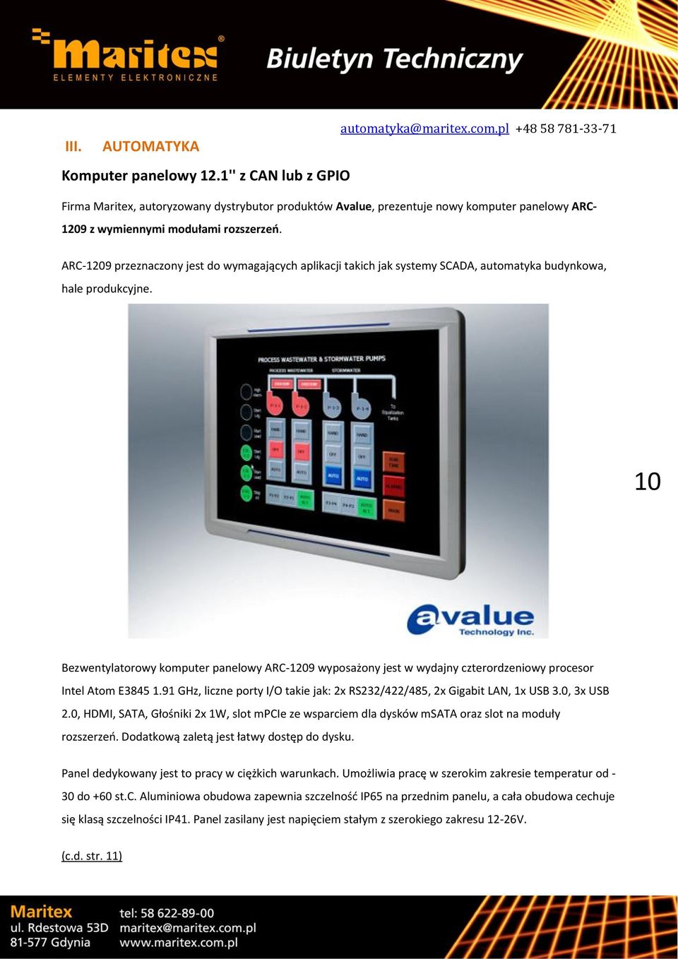 ARC-1209 przeznaczony jest do wymagających aplikacji takich jak systemy SCADA, automatyka budynkowa, hale produkcyjne.