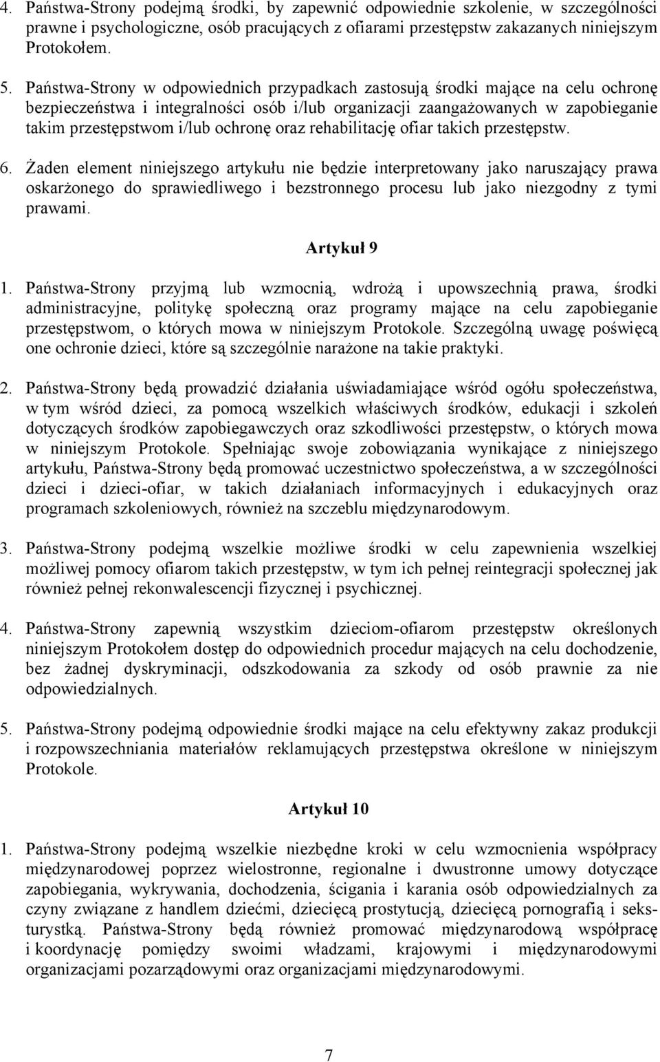 oraz rehabilitację ofiar takich przestępstw. 6.