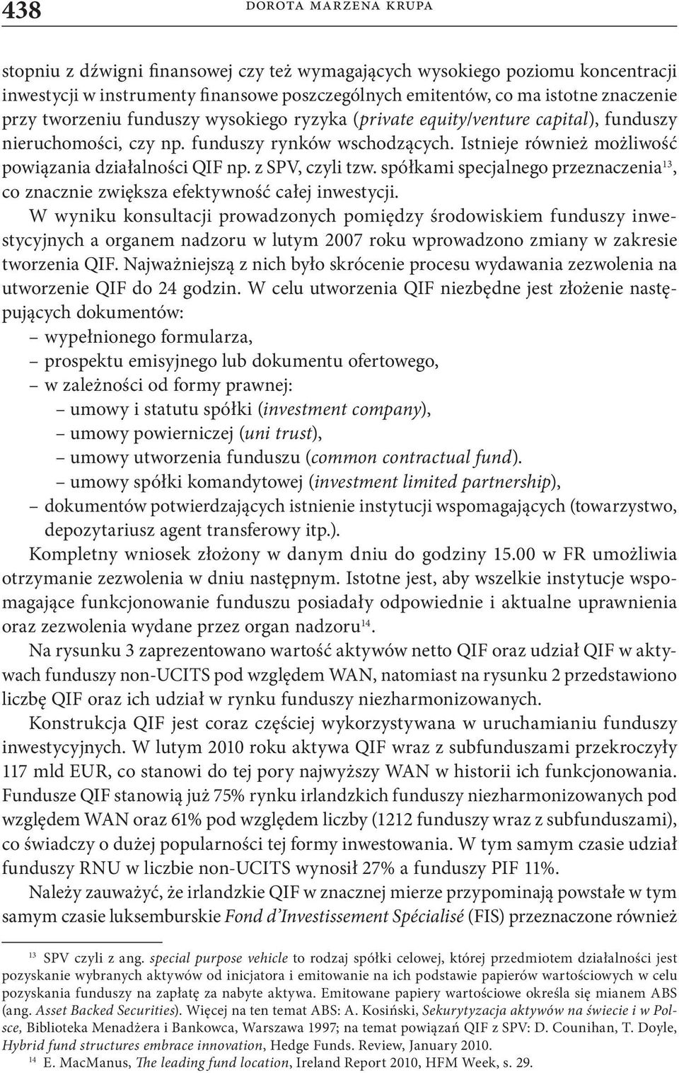 spółkami specjalnego przeznaczenia 13, co znacznie zwiększa efektywność całej inwestycji.