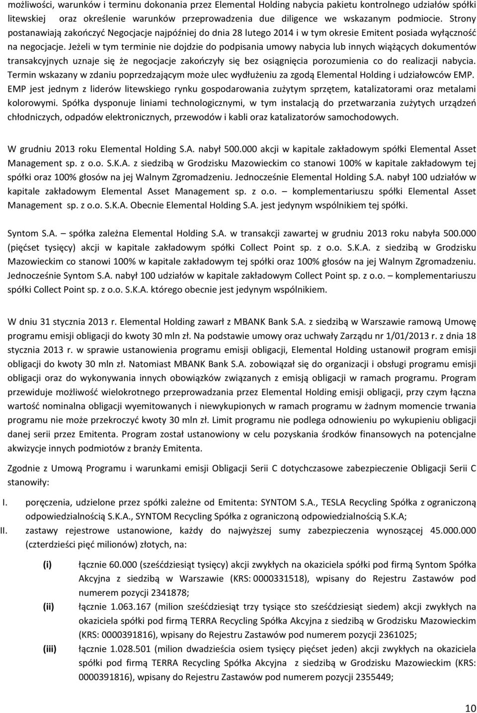 Jeżeli w tym terminie nie dojdzie do podpisania umowy nabycia lub innych wiążących dokumentów transakcyjnych uznaje się że negocjacje zakończyły się bez osiągnięcia porozumienia co do realizacji