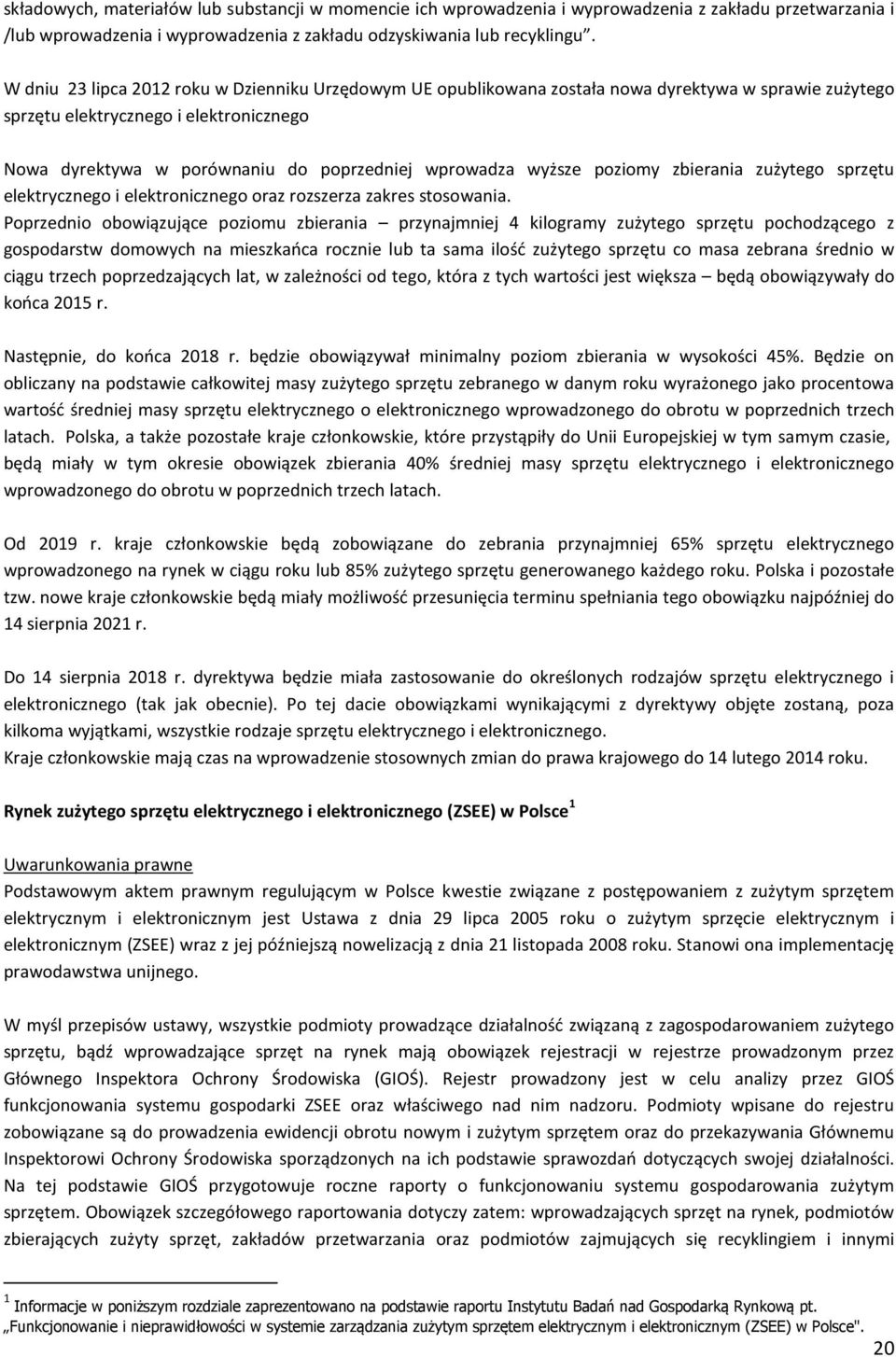 wyższe poziomy zbierania zużytego sprzętu elektrycznego i elektronicznego oraz rozszerza zakres stosowania.