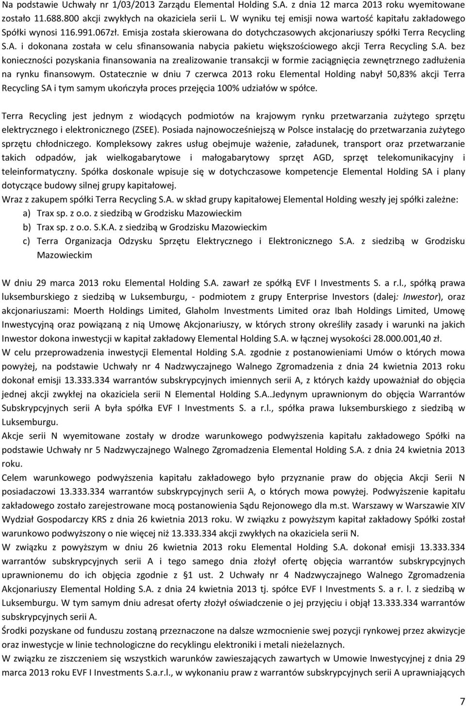 i dokonana została w celu sfinansowania nabycia pakietu większościowego akcji Terra Recycling S.A.