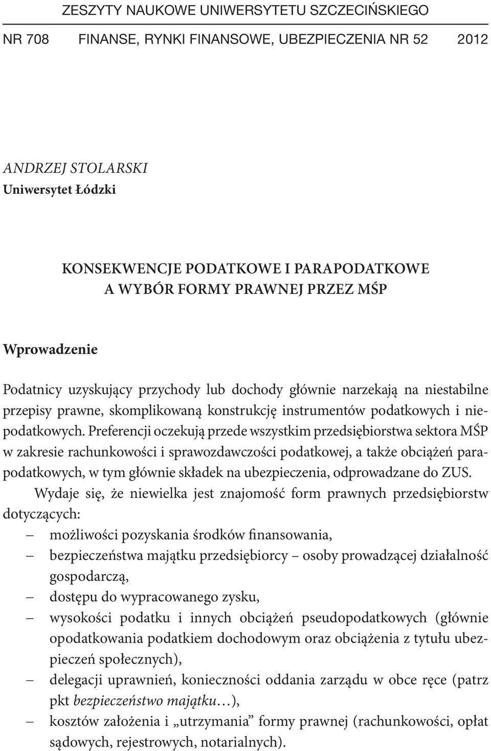 Preferencji oczekują przede wszystkim przedsiębiorstwa sektora MŚP w zakresie rachunkowości i sprawozdawczości podatkowej, a także obciążeń parapodatkowych, w tym głównie składek na ubezpieczenia,