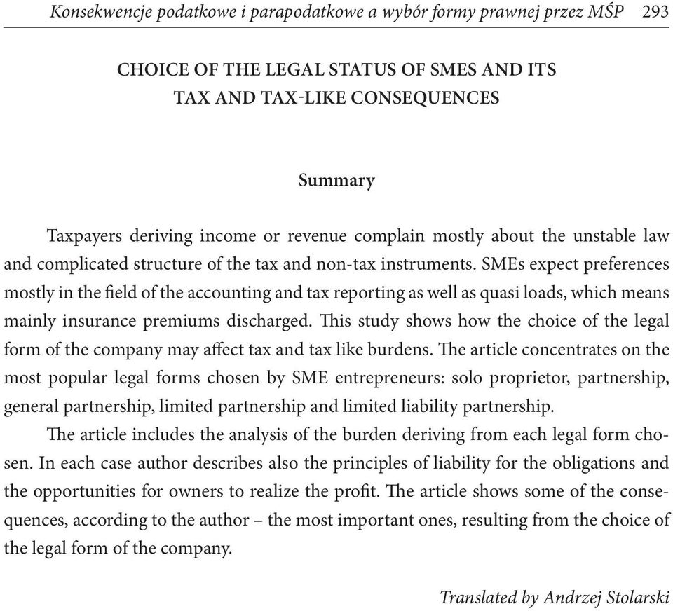 SMEs expect preferences mostly in the field of the accounting and tax reporting as well as quasi loads, which means mainly insurance premiums discharged.