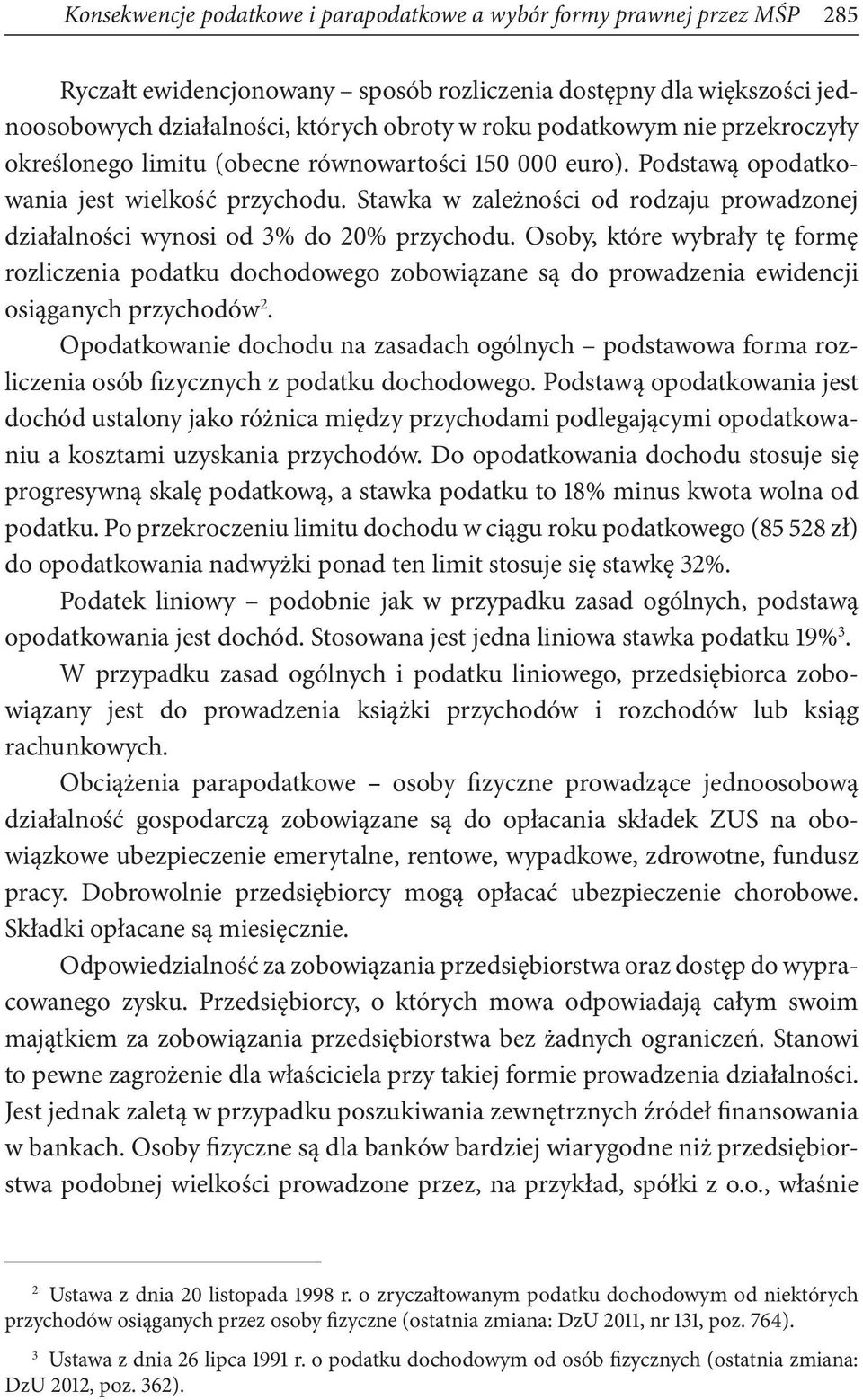 Stawka w zależności od rodzaju prowadzonej działalności wynosi od 3% do 20% przychodu.