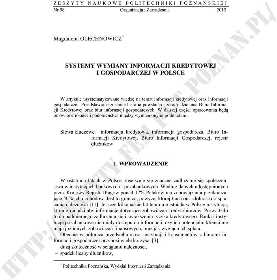 Przedstawiona zostanie historia powstania i zasady działania Biura Informacji Kredytowej oraz biur informacji gospodarczych.