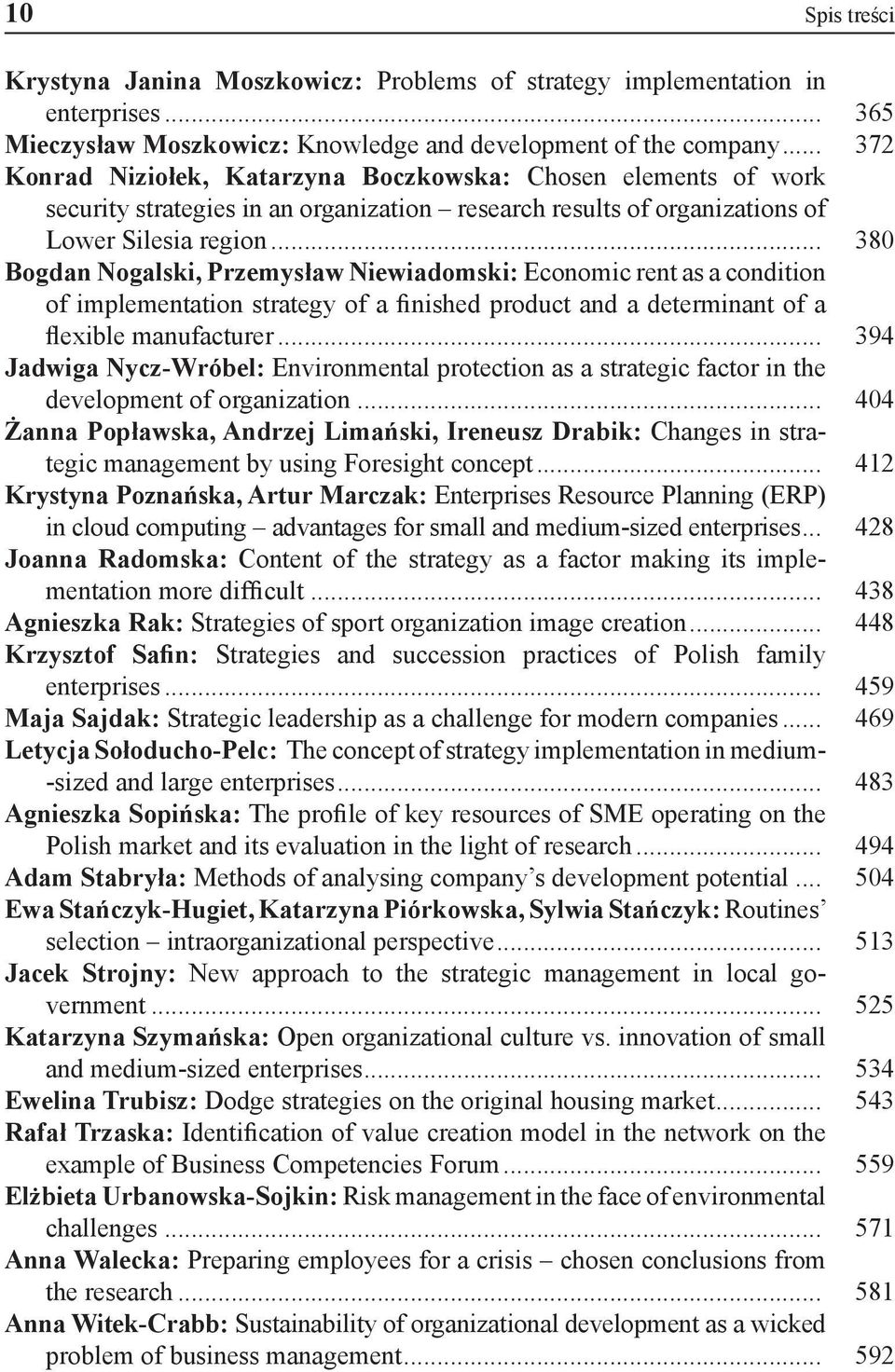 .. 380 Bogdan Nogalski, Przemysław Niewiadomski: Economic rent as a condition of implementation strategy of a finished product and a determinant of a flexible manufacturer.