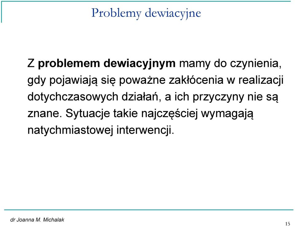 realizacji dotychczasowych działań, a ich przyczyny nie są