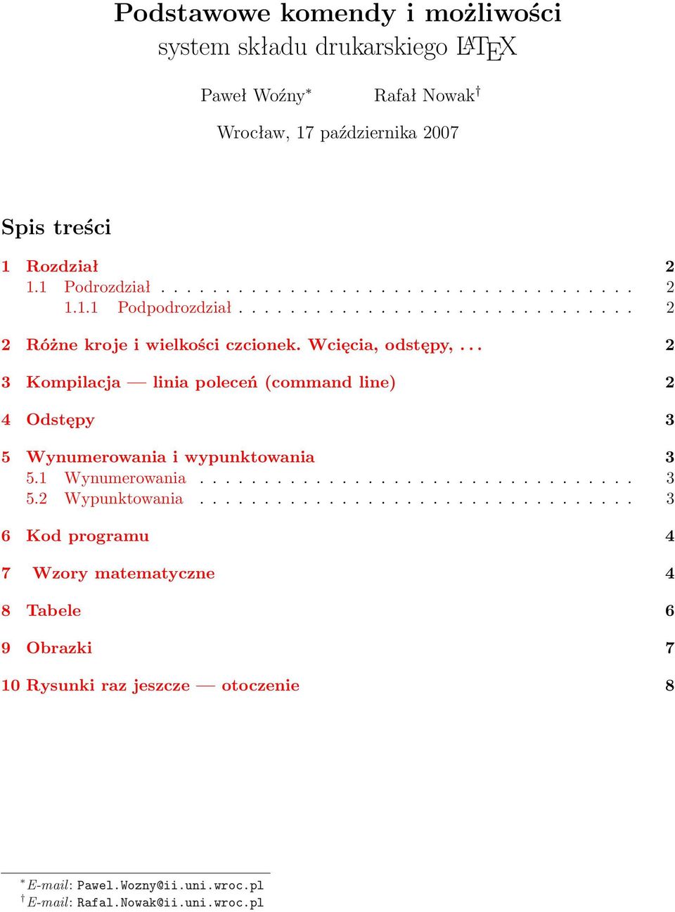 .. 2 3 Kompilacja linia poleceń (command line) 2 Odstępy 3 5 Wynumerowania i wypunktowania 3 5. Wynumerowania.................................. 3 5.2 Wypunktowania.