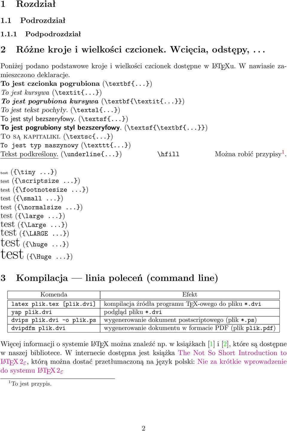 ..}) To jest styl bezszeryfowy. (\textsf{...}) To jest pogrubiony styl bezszeryfowy. (\textsf{\textbf{...}}) To są kapitaliki. (\textsc{...}) To jest typ maszynowy (\texttt{...}) Tekst podkreślony.