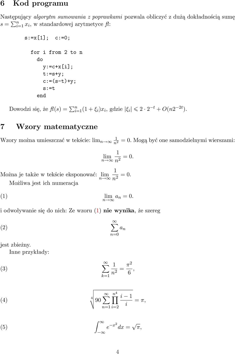 7 Wzory matematyczne Wzory można umieszczać w tekście: lim n n 2 lim n Można je także w tekście eksponować: lim Możliwa jest ich numeracja n 0.