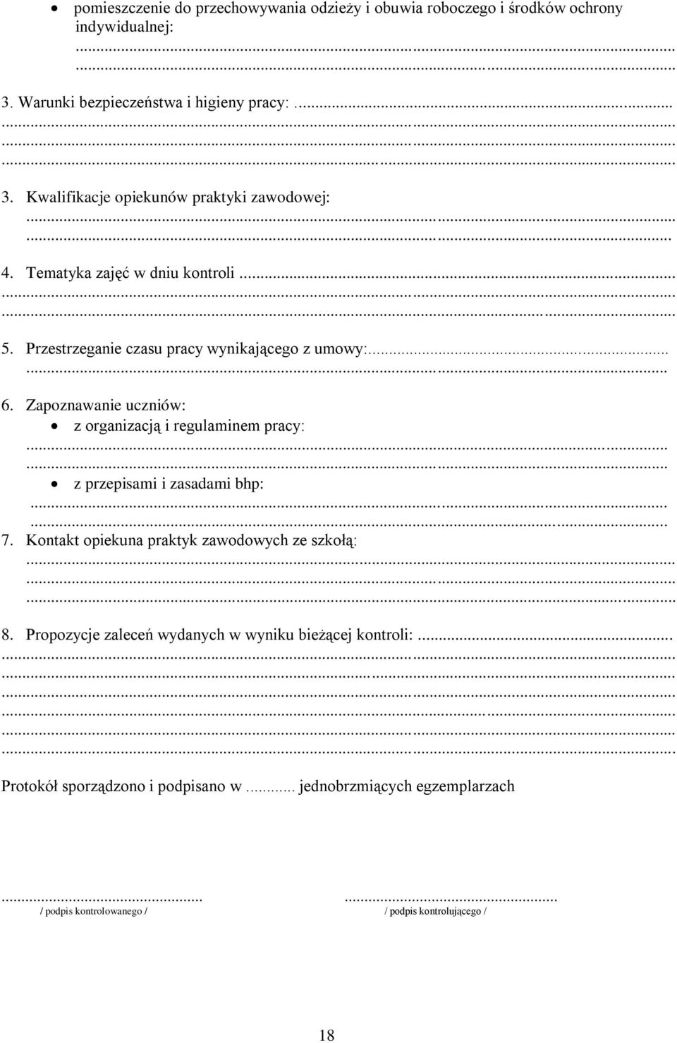 ..... z przepisami i zasadami bhp:...... 7. Kontakt opiekuna praktyk zawodowych ze szkołą: 8. Propozycje zaleceń wydanych w wyniku bieżącej kontroli:.