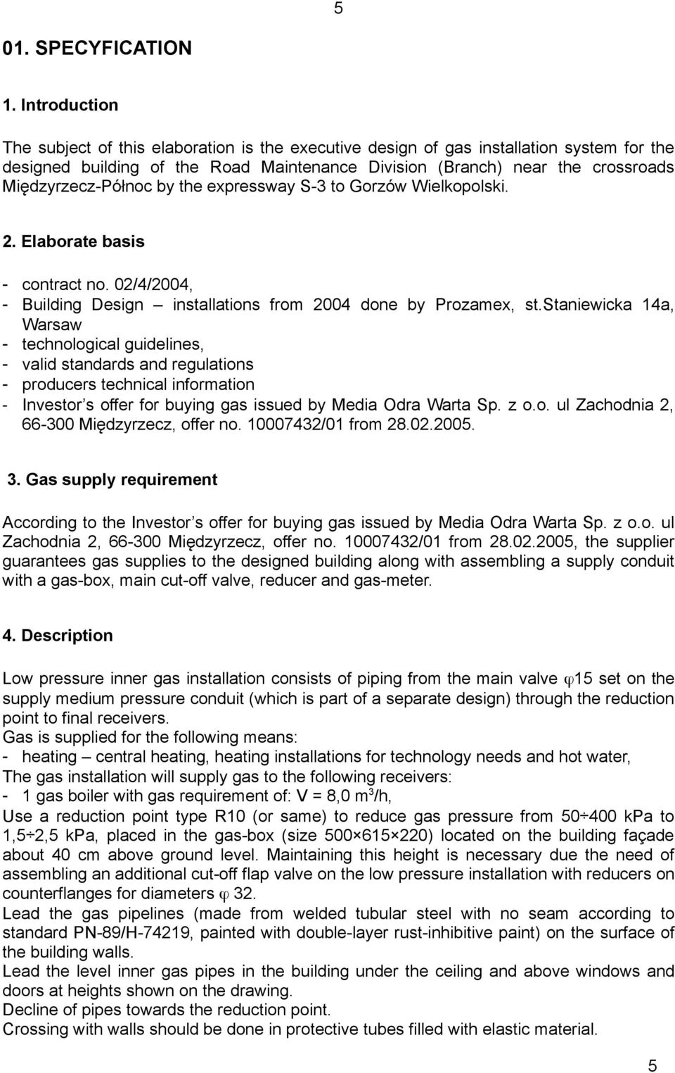Międzyrzecz-Północ by the expressway S-3 to Gorzów Wielkopolski. 2. Elaborate basis contract no. 02/4/2004, Building Design installations from 2004 done by Prozamex, st.